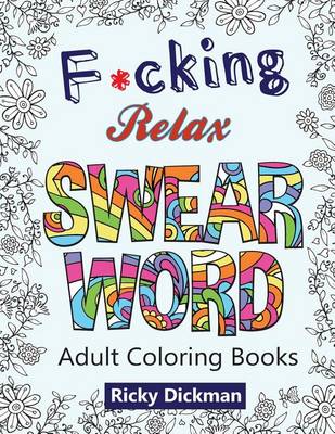 Book cover for Adult Coloring Books: F*cking Relax Swear Word