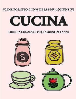 Book cover for Libri da colorare per bambini di 2 anni (Cucina)