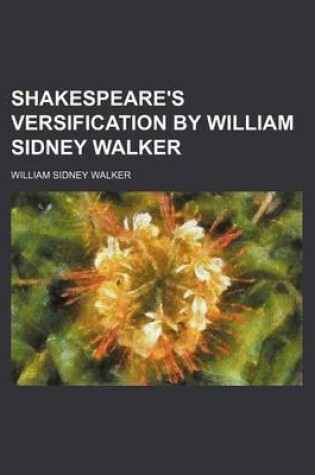 Cover of Shakespeare's Versification by William Sidney Walker