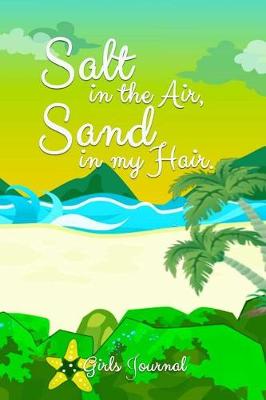 Book cover for Salt in the Air, Sand in My Hair. Girls Journal