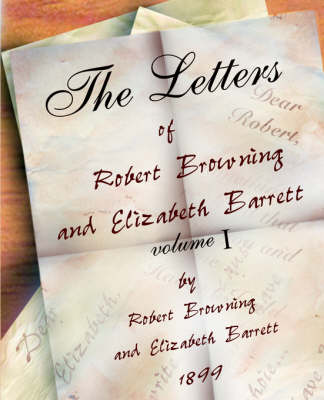 Book cover for The Letters of Robert Browning and Elizabeth Barret Barrett 1845-1846 vol I