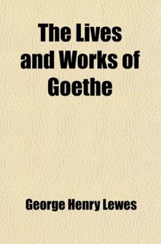 Cover of The Lives and Works of Goethe (Volume 2)