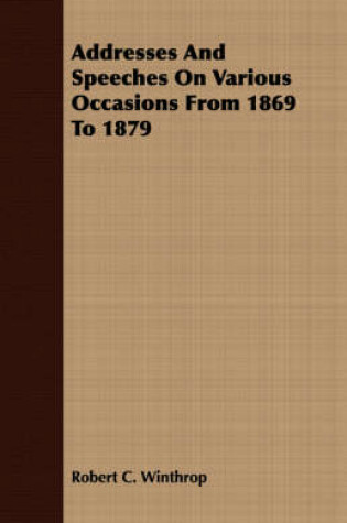 Cover of Addresses And Speeches On Various Occasions From 1869 To 1879