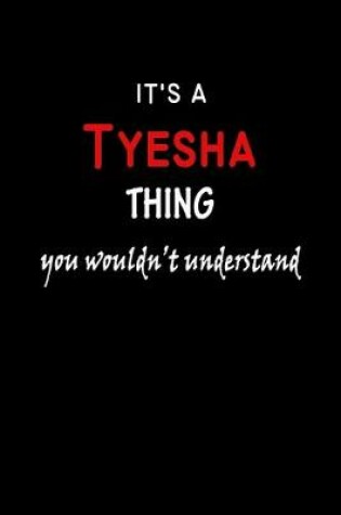 Cover of It's A Tyesha Thing You Wouldn't Understand