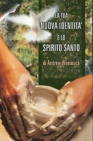 Cover of La Tua Nuova Indentita E Lo Spirito Santo / The New You and the Holy Spirit