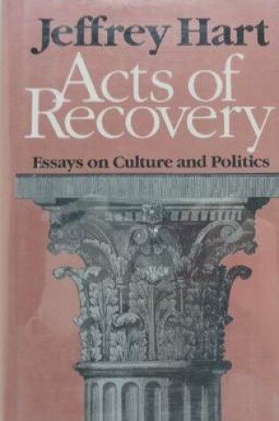 Cover of Acts of Recovery: Essays on Culture and Politics