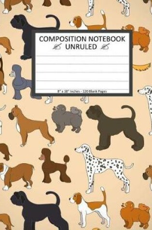 Cover of Unruled Composition Notebook 8" x 10". 120 Pages. Cartoon Dogs Breeds Pattern