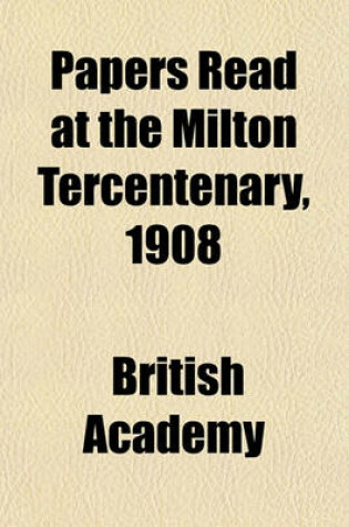 Cover of Papers Read at the Milton Tercentenary, 1908