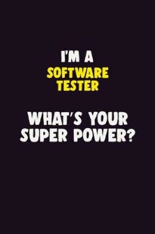 Cover of I'M A Software tester, What's Your Super Power?