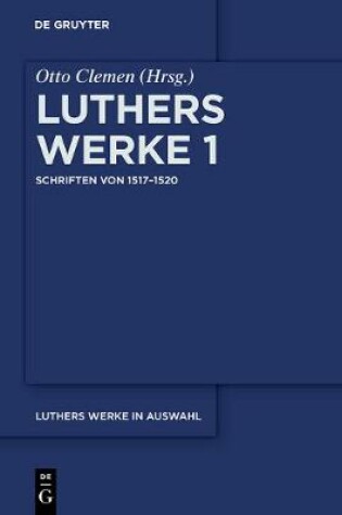 Cover of Luthers Werke in Auswahl, Erster Band, Schriften von 1517-1520