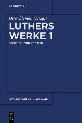 Book cover for Luthers Werke in Auswahl, Erster Band, Schriften von 1517-1520