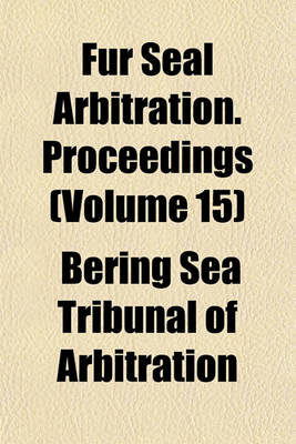 Book cover for Fur Seal Arbitration. Proceedings (Volume 15)