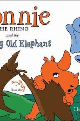 Cover of Ronnie the Rhino and the Grumpy Old Elephant, Book One