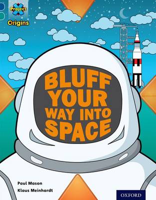 Book cover for Project X Origins: Dark Blue Book Band, Oxford Level 16: Space: How to Bluff Your Way into Space