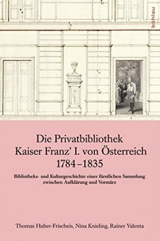 Cover of Die Privatbibliothek Kaiser Franz' I. Von Osterreich 1784-1835