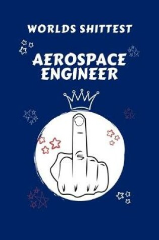 Cover of Worlds Shittest Aerospace Engineer