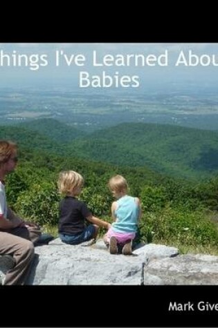 Cover of Things I've Learned About Babies