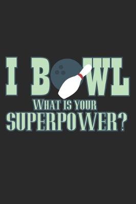 Book cover for I Bowl - What Is Your Superpower?