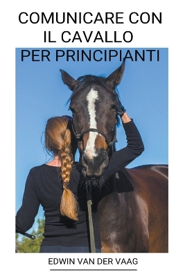 Book cover for Comunicare con il Cavallo per Principianti