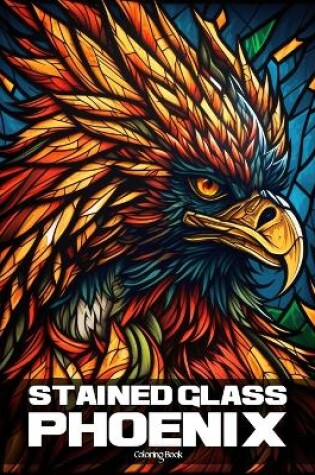 Cover of Stained Glass Phoenix Coloring Book