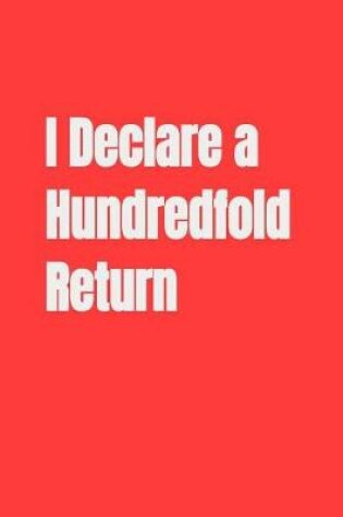 Cover of I Declare a Hundredfold Return