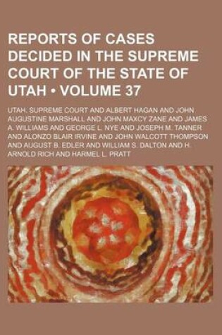 Cover of Reports of Cases Decided in the Supreme Court of the State of Utah (Volume 37)