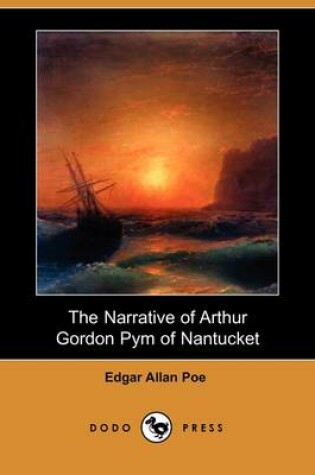 Cover of The Narrative of Arthur Gordon Pym of Nantucket (Dodo Press)