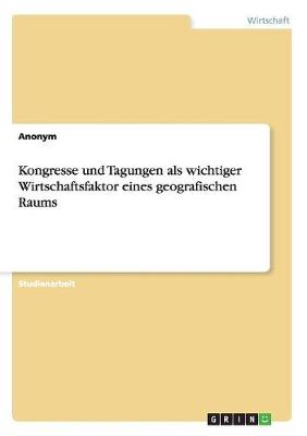 Book cover for Kongresse und Tagungen als wichtiger Wirtschaftsfaktor eines geografischen Raums