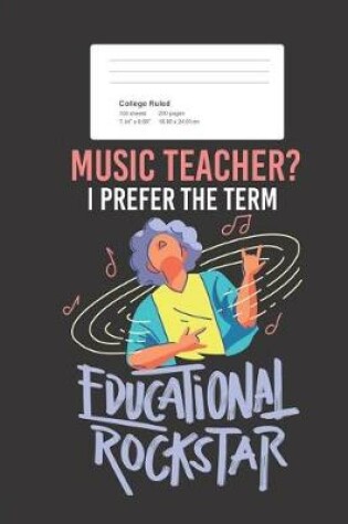 Cover of Music Teacher? I Prefer The Term Educational Rockstar