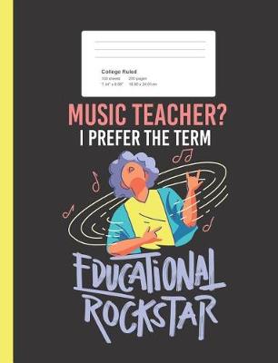 Book cover for Music Teacher? I Prefer The Term Educational Rockstar