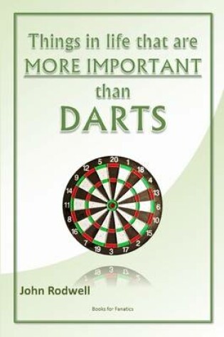 Cover of Things in Life That are More Important Than Darts