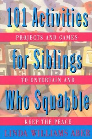 Cover of 101 Activities for Siblings Who Squabble