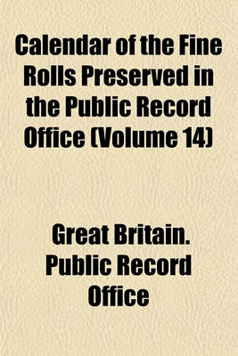 Book cover for Calendar of the Fine Rolls Preserved in the Public Record Office (Volume 14)