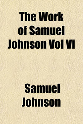 Book cover for The Work of Samuel Johnson Vol VI