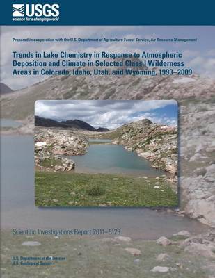 Book cover for Trends in Lake Chemistry in Response to Atmospheric Deposition and Climate in Selected Class I Wilderness Areas in Colorado, Idaho, Utah, and Wyoming, 1993?2009