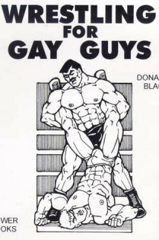 Cover of Wrestling for Gay Guys