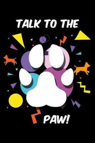 Cover of Talk to the Paw!