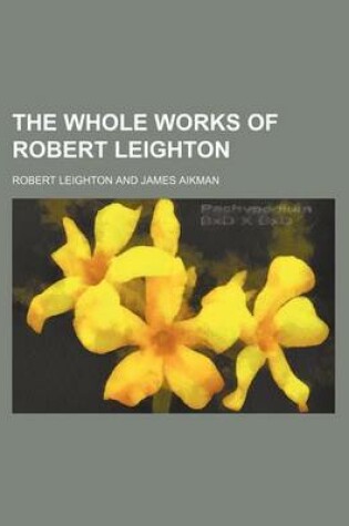 Cover of The Whole Works of Robert Leighton