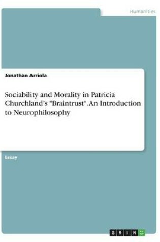 Cover of Sociability and Morality in Patricia Churchland's Braintrust. An Introduction to Neurophilosophy