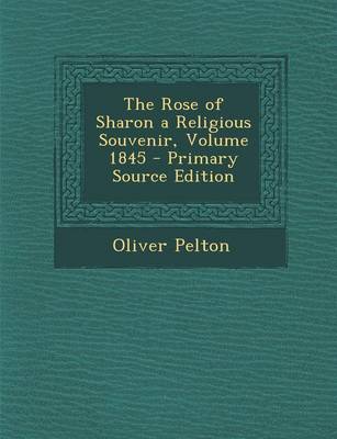 Book cover for The Rose of Sharon a Religious Souvenir, Volume 1845 - Primary Source Edition