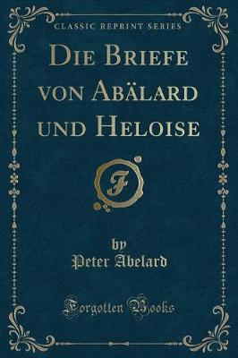 Book cover for Die Briefe Von Abälard Und Heloise (Classic Reprint)