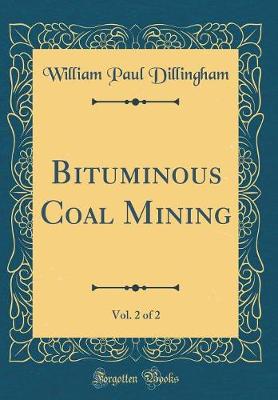 Book cover for Bituminous Coal Mining, Vol. 2 of 2 (Classic Reprint)