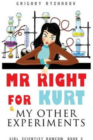 Cover of Mr Right For Kurt & My Other Experiments