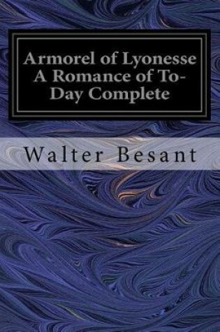 Cover of Armorel of Lyonesse a Romance of To-Day Complete