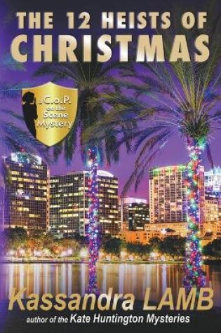 Cover of The Twelve Heists of Christmas, A C.o.P. on the Scene Short Mystery