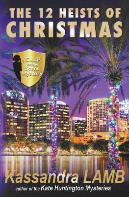 Book cover for The Twelve Heists of Christmas, A C.o.P. on the Scene Short Mystery