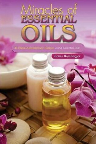 Cover of Miracles of Essential Oils