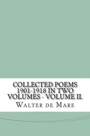 Cover of Collected Poems 1901-1918 in Two Volumes - Volume II.