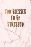 Book cover for Too blessed to be stressed