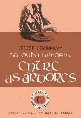 Book cover for Na Outra Margem, Entre as Arvores [Across the River and Into the Trees]
